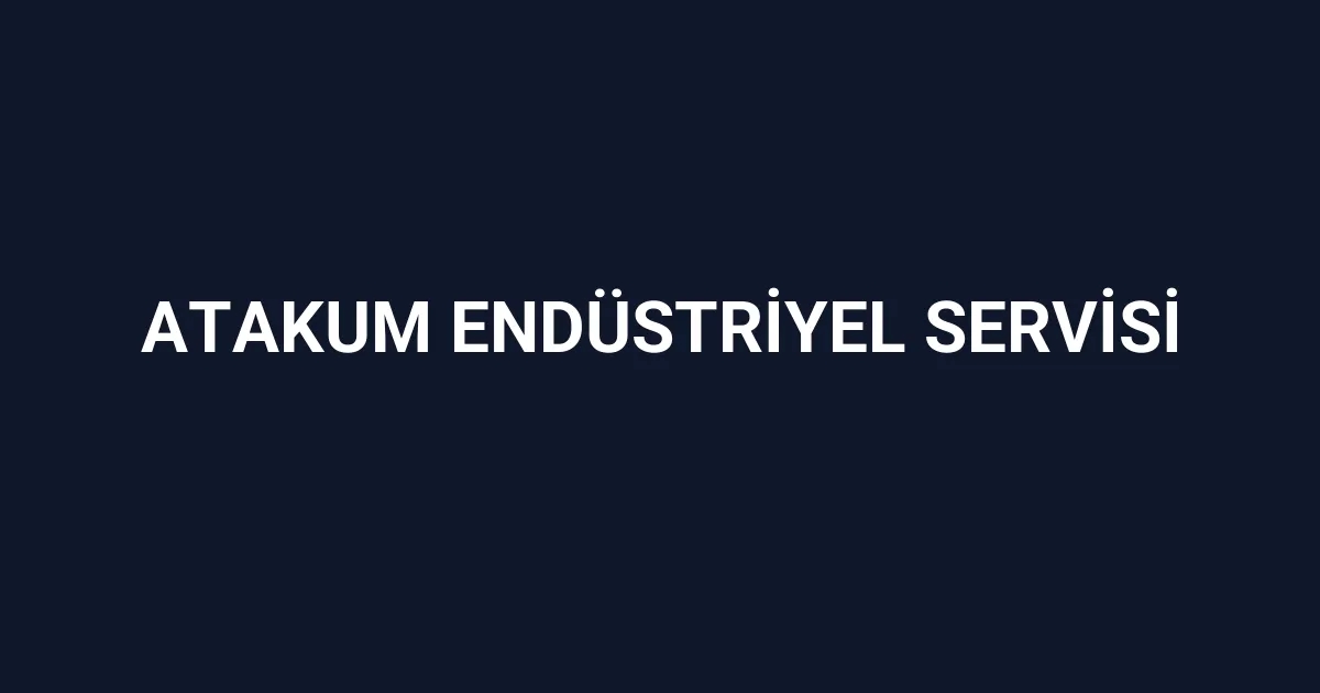 Atakum Endüstriyel Servisi
